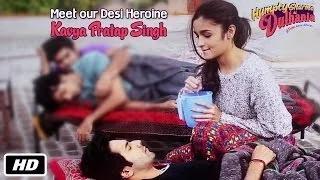 Watch Meet the Desi Heroine - Kavya Pratap Singh | Humpty Sharma Ki Dulhania | Alia Bhatt, Varun Dhawan Video