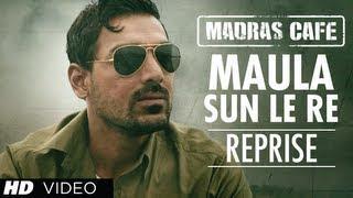Watch Maula Sun Le Re (Reprise Version) Madras Cafe - John Abraham, Nargis Fakhri | Papon Video