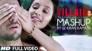 Watch Ek Villain Mashup by DJ Kiran Kamath - Best Bollywood Mashup Video