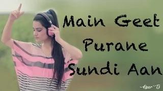 Watch Main Geet Purane Sundi Aan | Full Video with Lyrics | Kaur B | Latest Punjabi Songs Video