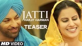 Watch Jatti Song Teaser | Harjit Harman Video