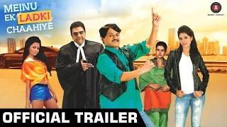 Watch MEINU EK LADKI CHAAHIYE Official Trailer HD - Raghuvir Yadav, Puru Chibber, Reecha Sinha Video
