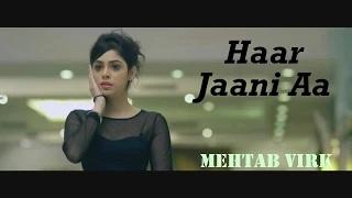 Watch Haar Jaani Aa - Mehtab Virk | Desiroutz | Sad Romantic Song of 2014 Video