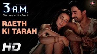 Watch Raeth Ki Tarah Song - 3 A.M. (2014) - Rannvijay Singh, Anindita Nayar - Rajat RD Video