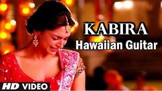 Watch Kabira Song Instrumental (Hawaiian Guitar) Yeh Jawaani Hai Deewani - Rajesh Thaker Video