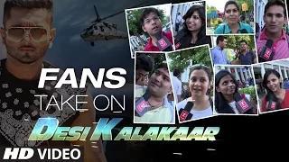 Watch Fans Take on Desi Kalakaar - Yo Yo Honey Singh | Superstar Video