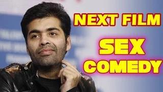 Watch Karan Johar's Next Is A $ex Comedy! Video
