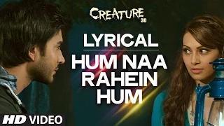 Watch Hum Na Rahein Hum with Lyrics | Mithoon | Creature 3D | Benny Dayal | Bollywood Songs Video