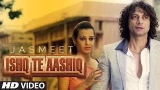 Watch Ishq Te Aashiq Full Video Song - Jasmeet | Latest Punjabi Songs 2014 Video