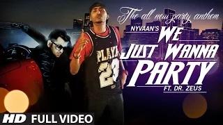 Watch "We Just Wanna Party" Full Video Song Nyvaan Ft. Dr. Zeus | Hit Punjabi Song Video
