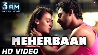 Watch MEHERBAAN Song - 3 A.M (2014) - Rannvijay Singh & Anindita Nayar | Rajat (RD) | HD Video