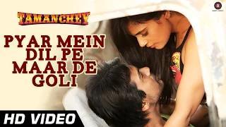 Watch Pyar Mein Dil Pe Maar De Goli Song - Tamanchey (2014) - Nikhil Dwivedi & Richa Chadda  Video