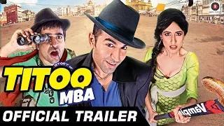 Watch Titoo MBA Official Trailer HD - Nishant Dahiya, Pragya Jaiswal & Abhishek Kumar Video