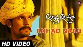Watch Anhad Naad Song - Rang Rasiya | Randeep Hooda & Nandana Sen | Kailash Kher Video