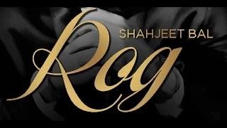 Watch "Rog" Full Song - By Shahjeet Bal | Punjabi Sad Song 2014 Video