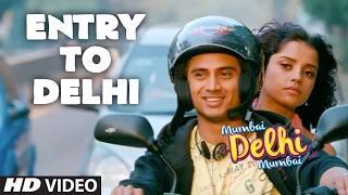 Watch Entry To Delhi Song - Mumbai Delhi Mumbai (2014) - Amandeep Singh Jolly | Sawan Dutta Video