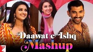 Watch Daawat-e-Ishq Mashup - Aditya Roy Kapur & Parineeti Chopra Video