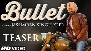Watch BULLET SONG TEASER | JASSIMRAN SINGH KEER | New Punjabi Song Video