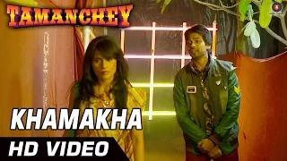 Watch Khamakha Song - Tamanchey (2014) - Nikhil Dwivedi & Richa Chadda | Mohit Chauhan Video
