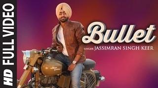 Watch Bullet - Latest Punjabi Video Full Song | Jassimran Singh Keer Video