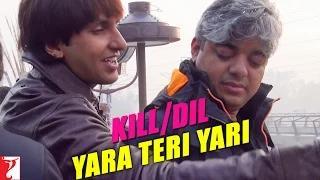 Watch Kill Dil Leaks - Yara Teri Yari Video