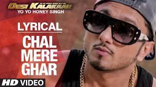 Watch Chal Mere Ghar Full Song with LYRICS | Yo Yo Honey Singh | Desi Kalakaar Video