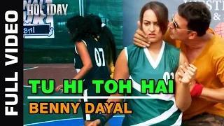 Watch Tu Hi Toh Hai [Full Video] - Holiday (2014) - ft Akshay Kumar & Sonakshi Sinha Video