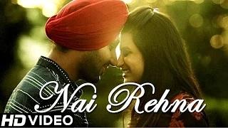 Watch Nai Rehna - Full Song | Manjeet Singh | New Punjabi Songs 2014 Video