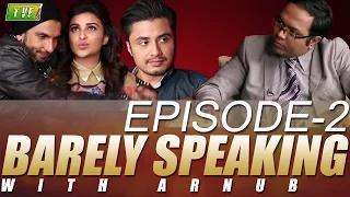 Watch TVF's Barely Speaking with Arnub | E02 - Ranveer Singh, Parineeti Chopra & Ali Zafar Video