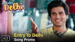 Watch Entry to Delhi (Song Promo) - Mumbai Delhi Mumbai Video