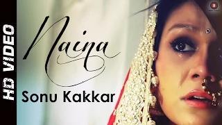 Watch Naina Official Video HD - Feat. Sonu Kakkar (Punjabi Official Video) Video
