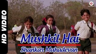 Watch Mushkil Hai Official Video | Take it Easy | Shankar Mahadevan | Raj Zutshi & Anang Desai Video