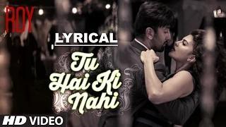 Watch Tu Hai Ki Nahi Full Song with LYRICS - Roy (2014) - Ankit Tiwari | Ranbir Kapoor Video