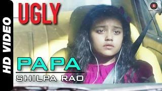 Watch Papa Song - UGLY (2014) - Shilpa Rao | Rahul Bhat, Ronit Roy & Tejaswini Kolhapure Video