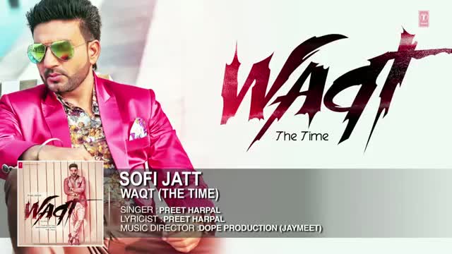 Watch Sofi Jatt Full Song (Official) Preet Harpal | Waqt Video
