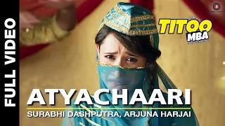 Watch Atyachari [Full Video] - Titoo MBA (2014) - Nishant Dahiya & Pragya Jaiswal | Arjuna Harjai Video