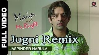 Watch Jugni Remix [Full Video] - Main Aur Mr. Riight (2014) - Jaspinder Narula | Shenaz Treasury & Barun Sobti Video