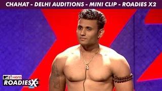 Watch MTV Roadies X2 - Chahat - Delhi Auditions - Mini Clip Video