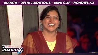 Watch MTV Roadies X2 - Mamta - Delhi Auditions - Mini Clip Video
