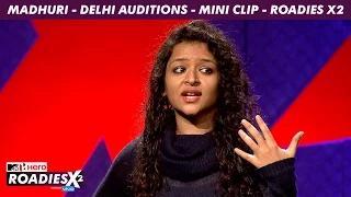 Watch MTV Roadies X2 - Madhuri - Delhi Auditions - Mini Clip Video