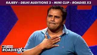 Watch MTV Roadies X2 - Rajeev - Delhi Auditions 2 - Mini Clip Video