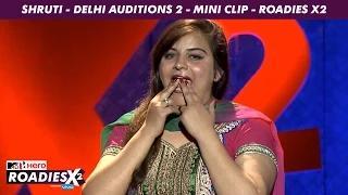 Watch MTV Roadies X2 - Shruti - Delhi Auditions 2 - Mini Clip Video