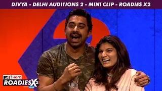 Watch MTV Roadies X2 - Divya - Delhi Auditions 2 - Mini Clip Video