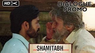 Watch SHAMITABH | Dialogue Promo 16 | Amitabh Bachchan, Dhanush Video
