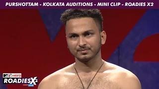 Watch MTV Roadies X2 - Purshottam - Kolkata Auditions - Mini Clip Video