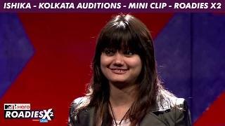 Watch MTV Roadies X2 - Ishika - Kolkata Auditions - Mini Clip Video