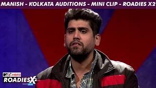 Watch MTV Roadies X2 - Manish - Kolkata Auditions - Mini Clip Video