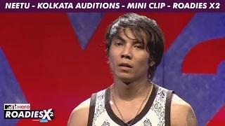 Watch MTV Roadies X2 - Neetu - Kolkata Auditions - Mini Clip Video