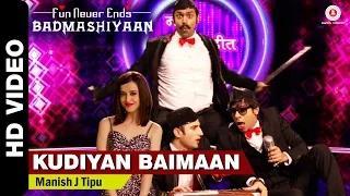Watch Kudiyan Baimaan Song - Badmashiyaan (2015) -  Sidhant Gupta, Karan, Suzzana & Sharib Hashmi Video