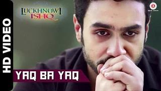 Watch Yaq Ba Yaq Official Video | Luckhnowi Ishq | Adhyayan Suman & Karishma Kotak | Raaj Aashoo Video